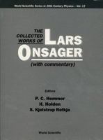 The Collected Works of Lars Onsager: (With Commentary) (World Scientific Series in 20th Century Physics, Vol 17) 9810225636 Book Cover