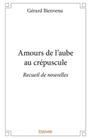 Amours de l'aube au crépuscule (French Edition) 2414119896 Book Cover