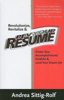 Revolutionize, Revitalize & Rev Your Resume: Create Your Accomplishments Portfolio & Land Your Dream Job 0314262709 Book Cover