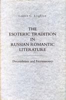 The Esoteric Tradition in Russian Romantic Literature: Decembrism and Freemasonry 027101024X Book Cover