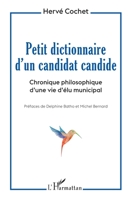 Petit dictionnaire d'un candidat candide: Chronique philosophique d'une vie d'élu municipal (French Edition) 2343202427 Book Cover