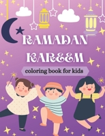 Ramadan kareem coloring book for kids: Islamic Coloring Book, Ramadan Islamic Coloring Book For Children and Adults, Perfect Present For Toddlers To Celebrate The Holy Month B091W9WM2L Book Cover