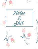 Notes & Shit 1090251165 Book Cover
