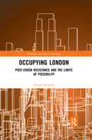 Occupying London: Post-Crash Resistance and the Limits of Possibility 0367438968 Book Cover