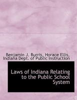 Laws of Indiana relating to the public school system 1018885838 Book Cover