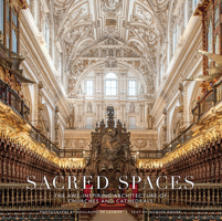Sacred Spaces: The Awe-Inspiring Architecture of Churches and Cathedrals 1419728067 Book Cover