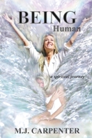 Being Human ...a spiritual journey 0578488973 Book Cover