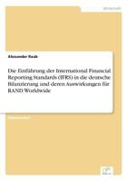 Die Einfuhrung Der International Financial Reporting Standards (Ifrs) in Die Deutsche Bilanzierung Und Deren Auswirkungen Fur Rand Worldwide 3838666224 Book Cover