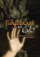 Twyfelaars wat Glo: 'n Nederlands-Afrikaanse Tweegesprek 1928480020 Book Cover