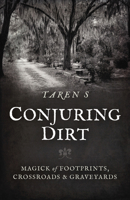 Conjuring Dirt: Magick of Footprints, Crossroads & Graveyards 1803413328 Book Cover