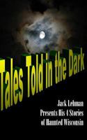 Tales Told in the Dark 1522937854 Book Cover