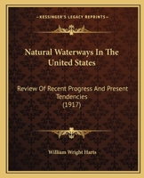 Natural Waterways In The United States: Review Of Recent Progress And Present Tendencies (1917) 1120651921 Book Cover