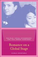 Romance on a Global Stage: Pen Pals, Virtual Ethnography, and "Mail Order" Marriages 0520238702 Book Cover