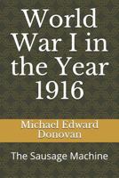 World War I in the Year 1916: The Sausage Machine 1730743358 Book Cover