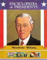 Woodrow Wilson: Twenty-Eighth President of the United States (Encyclopedia of Presidents) 051601367X Book Cover