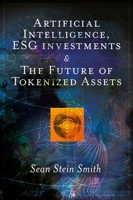 Artificial Intelligence, ESG investments and The Future of Tokenized Assets 1837081093 Book Cover