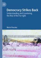 Democracy Strikes Back: Understanding and Countering the Rise of the Far-Right 9819784360 Book Cover