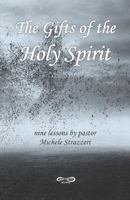 The Gifts of the Holy Spirit: Nine Lessons by Pastor Michele Strazzeri B087LKD6MR Book Cover