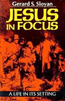 Jesus in Focus: A Life in Its Setting 0896221911 Book Cover