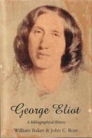 George Eliot: A Bibliographical History 158456069X Book Cover