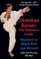 Shotokan Karate - The Definitive Guide: Beginning to Black Belt and Beyond 1787195686 Book Cover