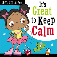 It's Great to Keep Calm (Let's Get Along!) 178598859X Book Cover