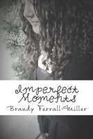 Imperfect Moments 1537085786 Book Cover