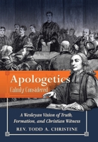 Apologetics Calmly Considered: A Wesleyan Vision of Truth, Formation, and Christian Witness B0HBB5BS4J Book Cover