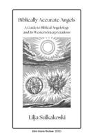 Biblically Accurate Angels: A Guide to Biblical Angelology and Its Western Interpretations B0G3B8LQ1P Book Cover