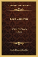 Ellen Cameron: A Tale For Youth 1436833949 Book Cover