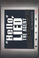 Hello, Lied the Agent: And Other Bullshit You Hear as a Hollywood TV Writer 1597775320 Book Cover