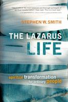 The Lazarus Life: Spiritual Transformation for Ordinary People 1434799956 Book Cover