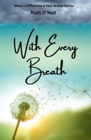 With Every Breath (What a Difference a Year Makes) 1736926659 Book Cover