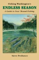 Fishing Washington's Endless Season: A Guide to Year 'Round Fishing 0916473120 Book Cover