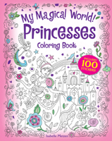 My Magical World! Princesses Coloring Book: Includes 100 Glitter Stickers! 0486843289 Book Cover