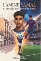 LAMINE YAMAL:El prodigio más joven del fútbol: Rompiendorécords a los 15 ganando la Eurocopa 2024 a los 17El inspirador viaje de la sensación adolescente del Barcelona y el futuro del deporte mundial B0G43QSY7X Book Cover