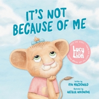 It's Not Because of Me : For Kids of Divorce: a Gentle Story about Family Separation, Self-Blame, and Love 1763699900 Book Cover