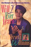 Will I Ever Learn?: One Woman's Life of Miracles and Ministry 0828010986 Book Cover