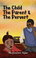 The Child, The Parent and The Pervert 978796816X Book Cover