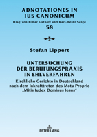 Untersuchung Der Berufungspraxis in Eheverfahren: Kirchliche Gerichte in Deutschland Nach Dem Inkrafttreten Des Motu Proprio �mitis Iudex Dominus Iesus� 3631818289 Book Cover