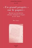 Un Grand Progres - Sur Le Papier. Histoire Provinciale Des Reformes Ottomanes a Chypre Au Xixe Siecle 9042920025 Book Cover