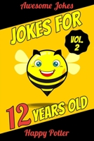 Jokes for 12 Years Old - Vol. 2: 100+ Jokes for Youth, Question and Answer Book for Smart Boys and Clever Girls Ages 9 + 50 Would You Rather... Quizzes + Maze Puzzle 1706461585 Book Cover