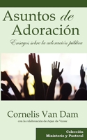 Asuntos de Adoración: Ensayos sobre la adoración pública 1953911145 Book Cover