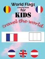 World Flags coloring book for kids travel the world: The Coloring Book: A great geography gift for kids and adults: Color in flags for all countries of the world with color guides to help B08P3H17PQ Book Cover