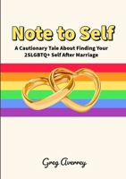 Note to Self: A Cautionary Tale About Finding Your 2SLGBTQ+ Self After Marriage 1304190870 Book Cover