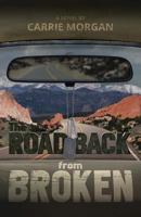 The Road Back from Broken 1517637929 Book Cover
