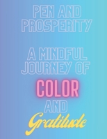 Pen And Prosperity, A Mindful Journey Of Color And Gratitude B0CFCYTTCP Book Cover