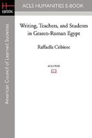 Writing, Teachers, and Students in Graeco-Roman Egypt (American Studies in Papyrology) (American Studies in Papyrology) 1597405817 Book Cover