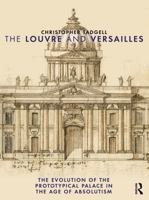 The Louvre and Versailles: The Evolution of the Proto-typical Palace in the Age of Absolutism 1032895489 Book Cover