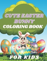 Cute easter bunny coloring book for kids: a fun coloring book for rabbit lovers, easter bunny for kids, great easter gift for children, great size 8.5 B08VR7QKHN Book Cover